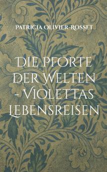 Die Pforte der Welten - Violettas Lebensreisen