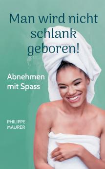 Man wird nicht schlank geboren!