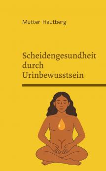 Scheidengesundheit durch Urinbewusstsein