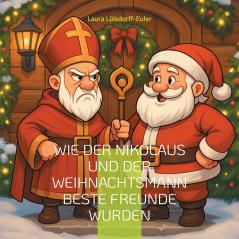 Wie der Nikolaus und der Weihnachtsmann beste Freunde wurden