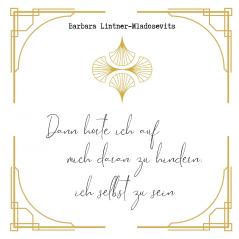 Dann hörte ich auf mich daran zu hindern ich selbst zu sein