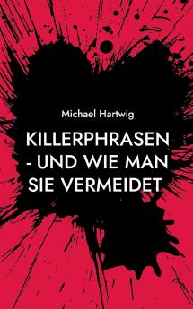 Killerphrasen - und wie man sie vermeidet