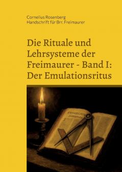 Die Rituale und Lehrsysteme der Freimaurer Band 1