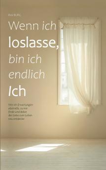 Wenn ich loslasse bin ich endlich Ich