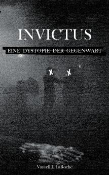 Invictus - Eine Dystopie der Gegenwart