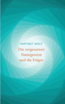 Die vergessenen Naturgesetze und die Folgen
