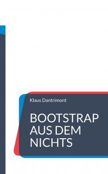 Bootstrap aus dem Nichts