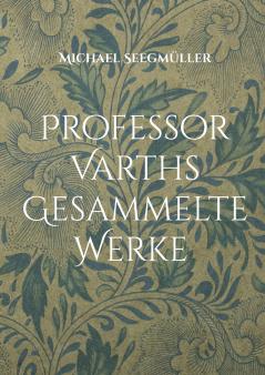 Professor Varths Gesammelte Werke