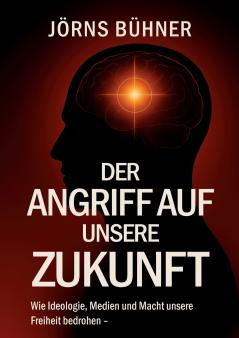 Der Angriff auf unsere Zukunft