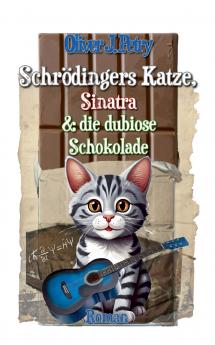 Schrödingers Katze Sinatra & die dubiose Schokolade