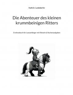 Die Abenteuer des kleinen krummbeinigen Ritters