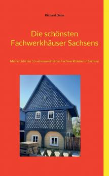 Die schönsten Fachwerkhäuser Sachsens