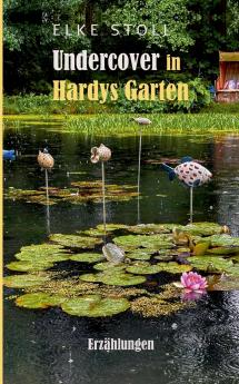 Undercover in Hardys Garten