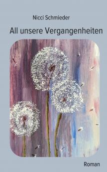 All unsere Vergangenheiten