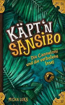 Käptn Sansibo - Die Canneloni und die verbotene Insel