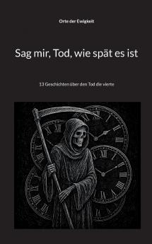Sag mir Tod wie spät es ist