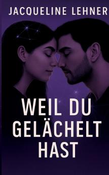 Weil du gelächelt hast