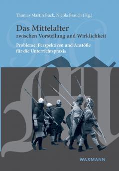 Das Mittelalter zwischen Vorstellung und Wirklichkeit