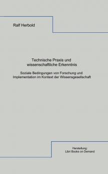 Technische Praxis und wissenschaftliche Erkenntnis