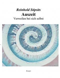 Auszeit. Verweilen bei sich selbst. Essays.