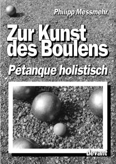 Die Kunst des Boulens - Pétanque holistisch