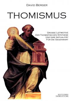 Thomismus. Gro��e Leitmotive der thomistischen Synthese ...