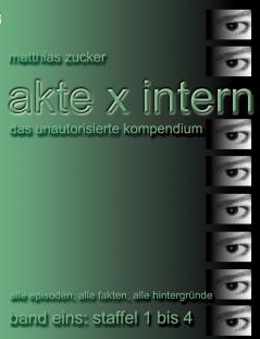 Akte X Intern - Das unautorisierte Kompendium Band Eins