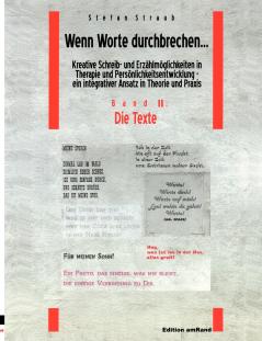 Wenn Worte durchbrechen... Kreative Schreib- und Erzählmöglichkeiten in Therapie und Persönlichkeitsentwicklung - ein integrativer Ansatz in Theorie und Praxis am Beispiel der Arbeit mit jugendlichen Gefangenen