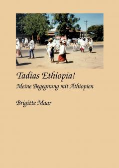 Tadias Ethiopia ! meine Begegnung mit Äthiopien