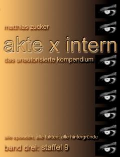 Akte X Intern - Das unautorisierte Kompendium Band 3