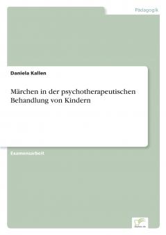 Märchen in der psychotherapeutischen Behandlung von Kindern