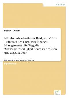 Mittelstandsorientiertes Bankgeschäft als Teilgebiet des Corporate Finance Managements