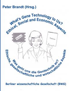 Was geht uns die Gentechnik an ? - What's  Gene Technology to Us ?