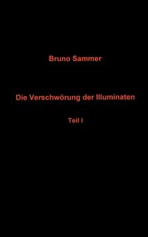 Die Verschwörung der Illuminaten  Teil I