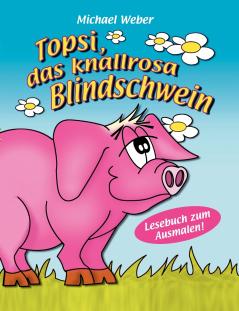 Topsi das knallrosa Blindschwein