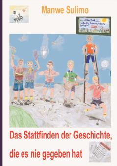 Das Stattfinden der Geschichte die es nie gegeben hat