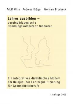 Lehrer ausbilden - berufspädagogische Handlungskompetenz fundieren
