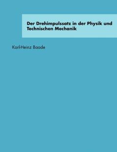 Der Drehimpulssatz in der Physik und Technischen Mechanik