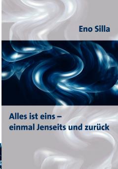 Alles ist eins - einmal Jenseits und zurück