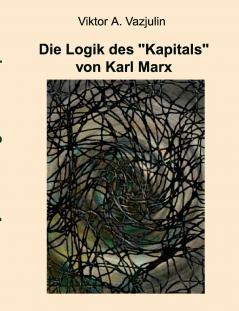 Die Logik des Kapitals von Karl Marx