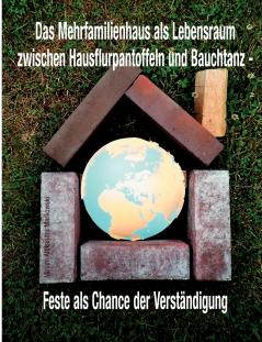 Das Mehrfamilienhaus als Lebensraum zwischen Hausflurpantoffeln und Bauchtanz