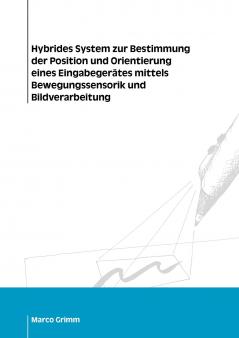 Hybrides System zur Bestimmung der Position und Orientierung eines Eingabegerätes mittels Bewegungssensorik und Bildverarbeitung