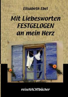 Mit Liebesworten FESTGELOGEN an mein Herz