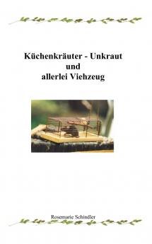 Küchenkräuter - Unkraut und allerlei Viehzeug