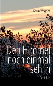 Den Himmel noch einmal seh'n