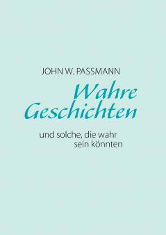 Wahre Geschichten und solche die wahr sein könnten