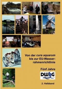 Von der cura aquarum bis zur EU-Wasserrahmenrichtlinie - Fünf Jahre DWhG