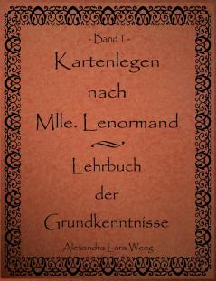 Kartenlegen nach Mlle. Lenormand - Lehrbuch der Grundkenntnisse