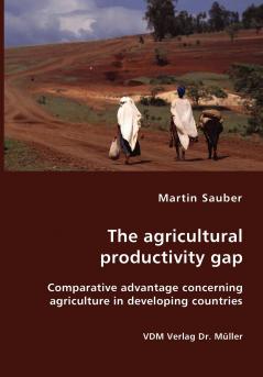 The agricultural productivity gap- Comparative advantage concerning agriculture in developing countries