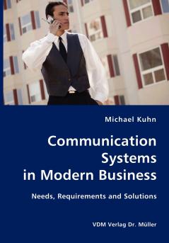 Communication Systems in Modern Business- Needs Requirements and Solutions